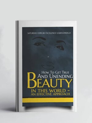 cover image of How to Get True and Unending Beauty In This World